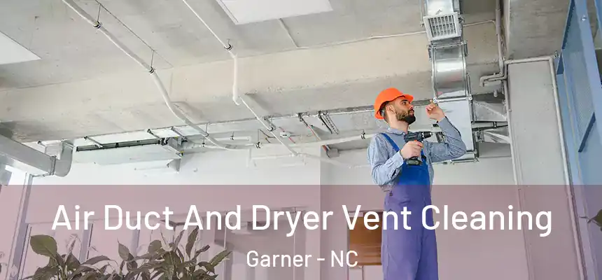 Air Duct And Dryer Vent Cleaning Garner - NC