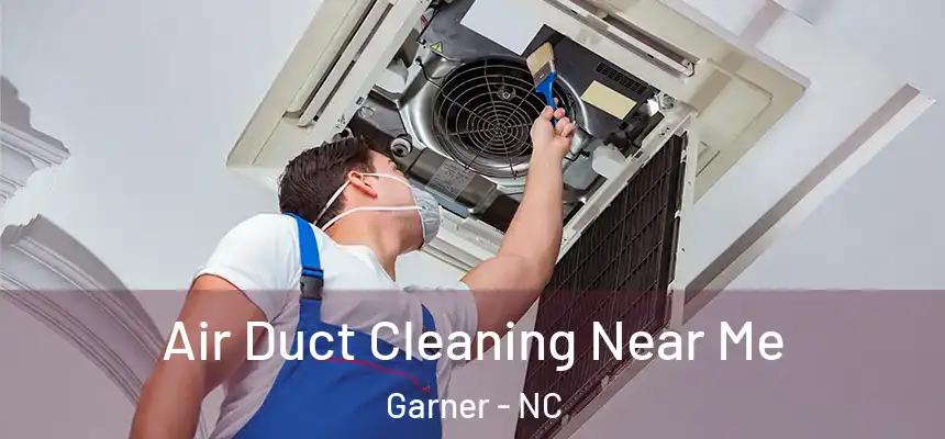 Air Duct Cleaning Near Me Garner - NC