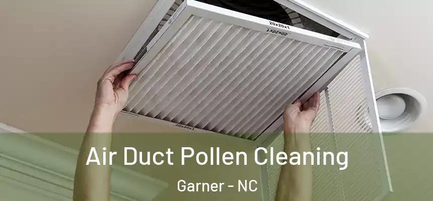  Air Duct Pollen Cleaning Garner - NC