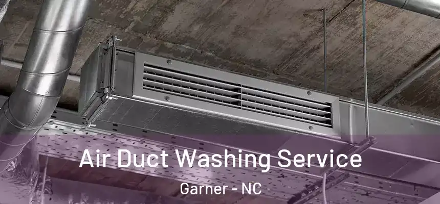 Air Duct Washing Service Garner - NC