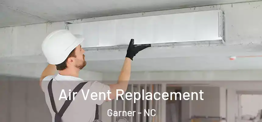 Air Vent Replacement Garner - NC