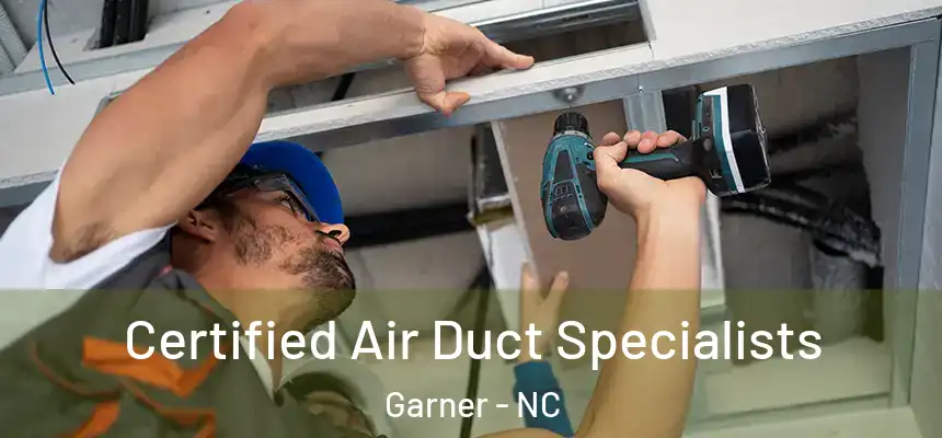  Certified Air Duct Specialists Garner - NC
