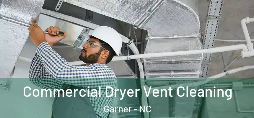 Commercial Dryer Vent Cleaning Garner - NC