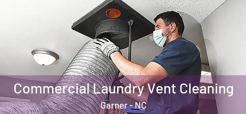  Commercial Laundry Vent Cleaning Garner - NC