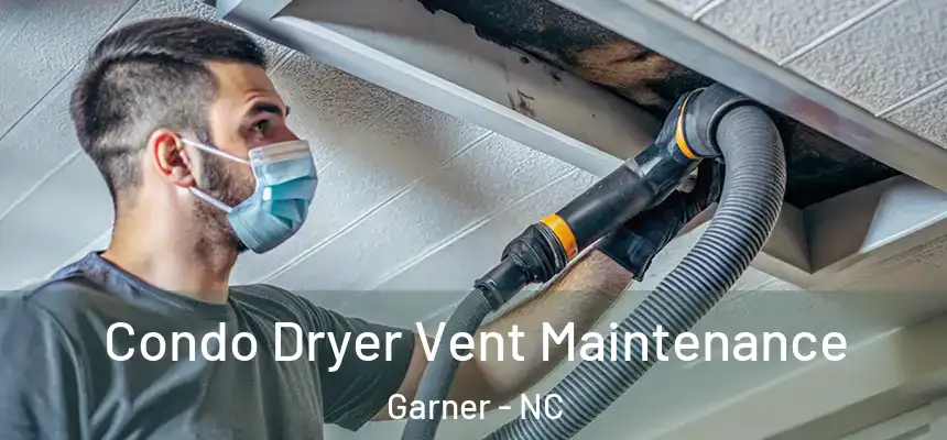  Condo Dryer Vent Maintenance Garner - NC