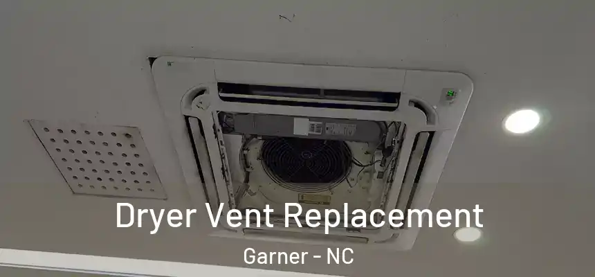  Dryer Vent Replacement Garner - NC