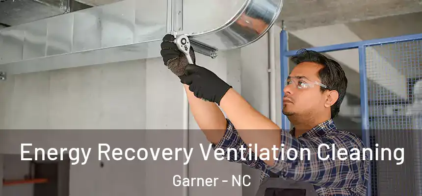 Energy Recovery Ventilation Cleaning Garner - NC