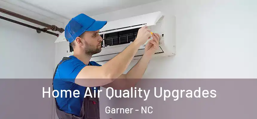  Home Air Quality Upgrades Garner - NC