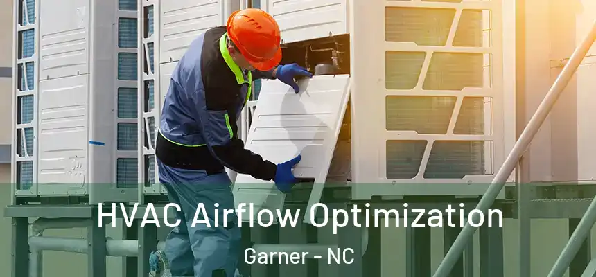  HVAC Airflow Optimization Garner - NC