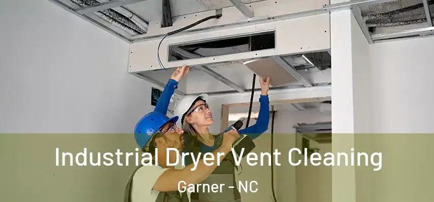 Industrial Dryer Vent Cleaning Garner - NC