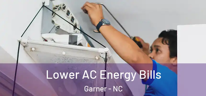  Lower AC Energy Bills Garner - NC