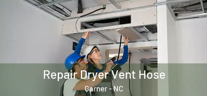 Repair Dryer Vent Hose Garner - NC