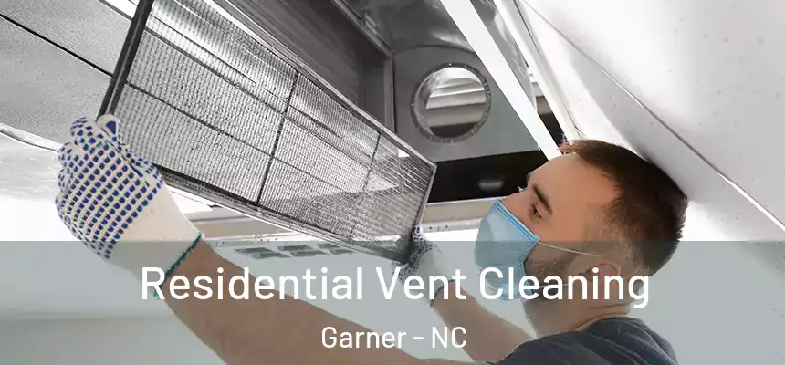  Residential Vent Cleaning Garner - NC