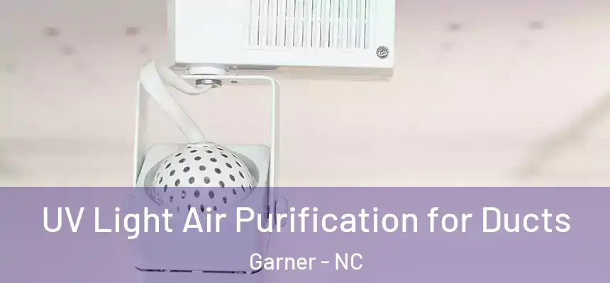  UV Light Air Purification for Ducts Garner - NC