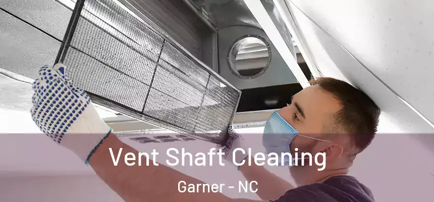 Vent Shaft Cleaning Garner - NC
