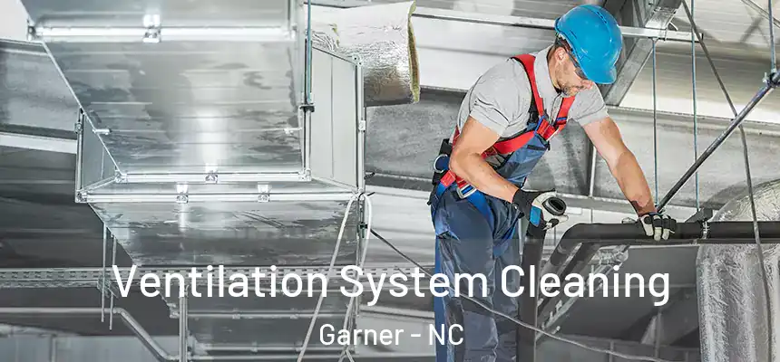  Ventilation System Cleaning Garner - NC
